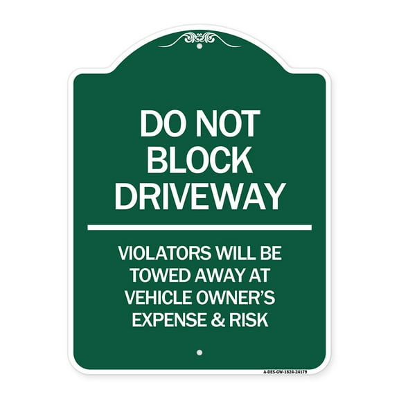 SignMission Designer Series Sign - Do Not Block Driveway - Violators Will Be Towed Away at Vehicle Owner's Expense & Risk | Green & White 18" X 24" Heavy-Gauge Aluminum Architectural