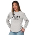 thumbnail image 4 of Never Give Up Motivated Optimistic Women's Long Sleeve T Shirt Brisco Brands L, 4 of 6