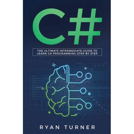 C#: The Ultimate Intermediate Guide To Learn C# Programming Step By Step (Paperback)