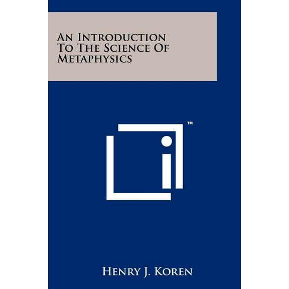 An Introduction To The Science Of Metaphysics (Paperback)