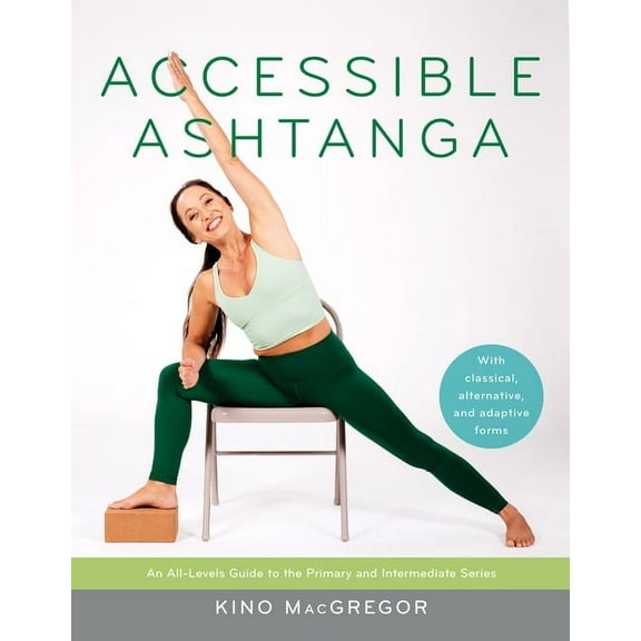 Accessible Ashtanga : An All-Levels Guide to the Primary and Intermediate Series (Paperback)