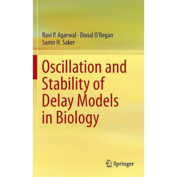 Oscillation and Stability of Delay Models in Biology, (Hardcover)