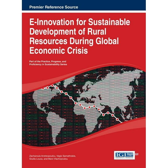 Practice, Progress, and Proficiency in Sustainability: E-Innovation for Sustainable Development of Rural Resources During Global Economic Crisis (Hardcover)