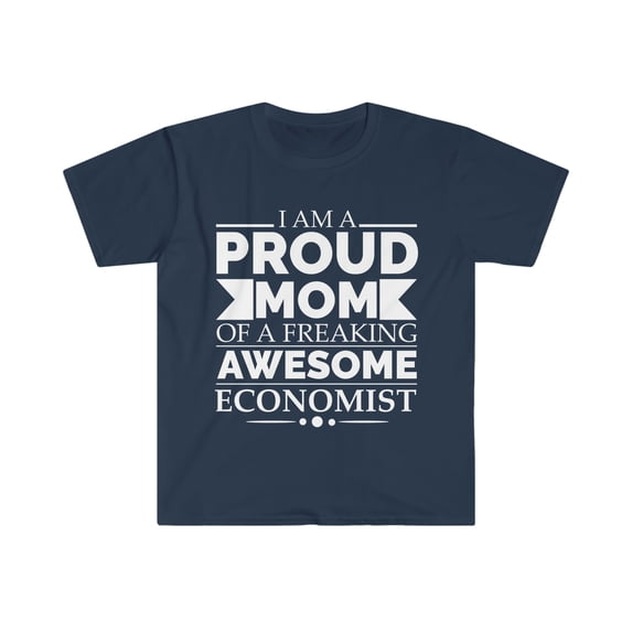 Proud Mom of an awesome Economist Unisex T-shirt S-3XL Mother's Day