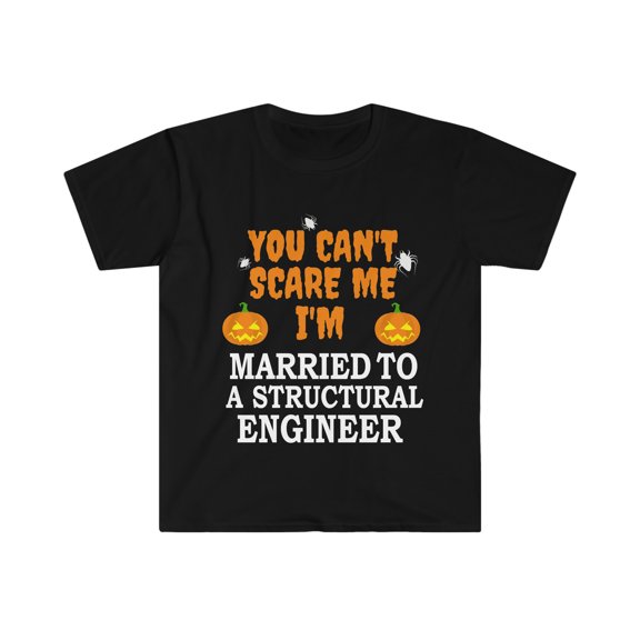 Can't scare me I'm Married to a Structural engineer Unisex T-shirt S-3XL