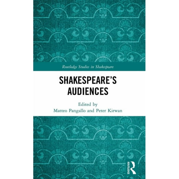 Routledge Studies in Shakespeare Shakespeare's Audiences, (Hardcover)
