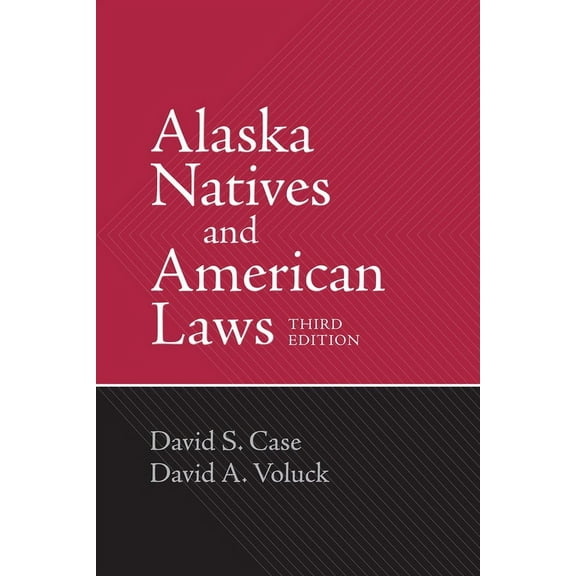Alaska Natives and American Laws: Third Edition, (Paperback)