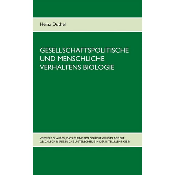 Gesellschaftspolitische und menschliche Verhaltens Biologie: Wie viele glauben, dass es eine biologische Grundlage für geschlechtsspezifische Unterschiede in der Intelligenz gibt? (Paperback)
