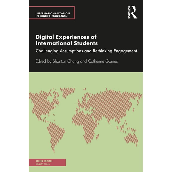 Internationalization in Higher Education Digital Experiences of International Students: Challenging Assumptions and Rethinking Engagement, (Paperback)