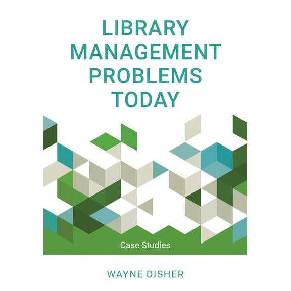 Library Management Problems Today: Case Studies, (Hardcover)