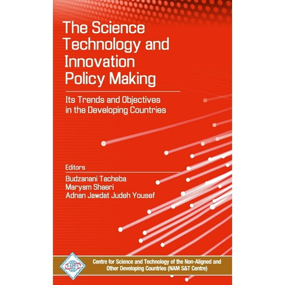 Science, Technology and Innovation Policy Making: Its Trends and Objectives in the Developing Countries, (Hardcover)