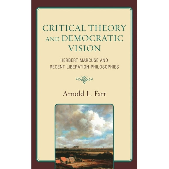 Critical Theory and Democratic Vision: Herbert Marcuse and Recent Liberation Philosophies, (Hardcover)
