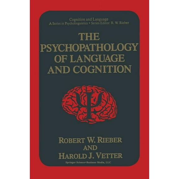 Cognition and Language: A Psycholinguist The Psychopathology of Language and Cognition, (Paperback)