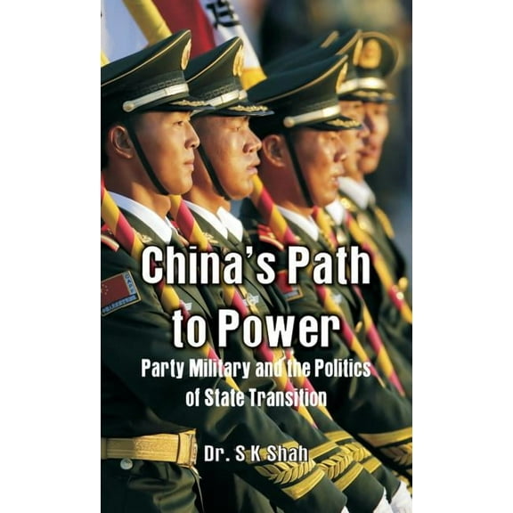 China's Path to Power: Party, Military and the Politics of State Transition (Hardcover)