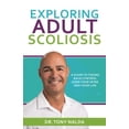 thumbnail image 1 of Pre-Owned Exploring Adult Scoliosis: A Guide to Taking Back Control over Your Spine and Your Life (Paperback) 0578984512 9780578984513, 1 of 1