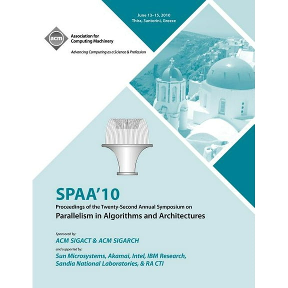 SPAA 10 Proceedings of the 22nd Annual Symposium on Parallelisms in Algorithns and Architectures (Paperback)