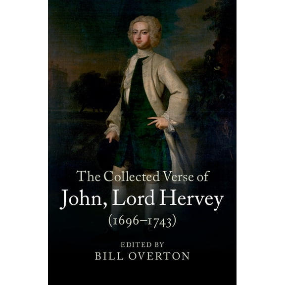 The Collected Verse of John, Lord Hervey (1696-1743), (Hardcover)