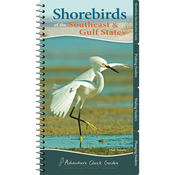 Adventure Quick Guides Shorebirds of the Southeast & Gulf States: Your Way to Easily Identify Shorebirds, (Spiral-Bound)