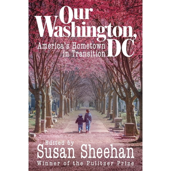 Our Washington, DC: America's Hometown in Transition, (Paperback)