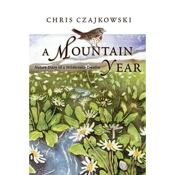 A Mountain Year : Nature Diary of a Wilderness Dweller (Hardcover)