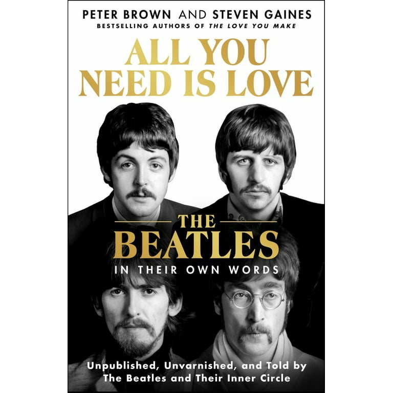 Peter Brown: All You Need Is Love: the Beatles in Their Own