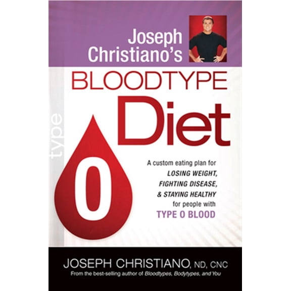 Pre-Owned Joseph Christiano's Bloodtype Diet O: A Custom Eating Plan for Losing Weight, Fighting Disease & Staying Healthy for People with Type O Blood (Paperback) 1599799626 9781599799629