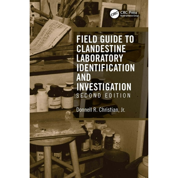 Field Guide to Clandestine Laboratory Identification and Investigation, (Paperback)