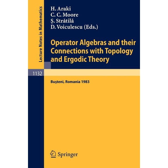 Lecture Notes in Mathematics Operator Algebras and Their Connections with Topology and Ergodic Theory: Proceedings of the Oate Conference Held in Bus, Book 1132, (Paperback)