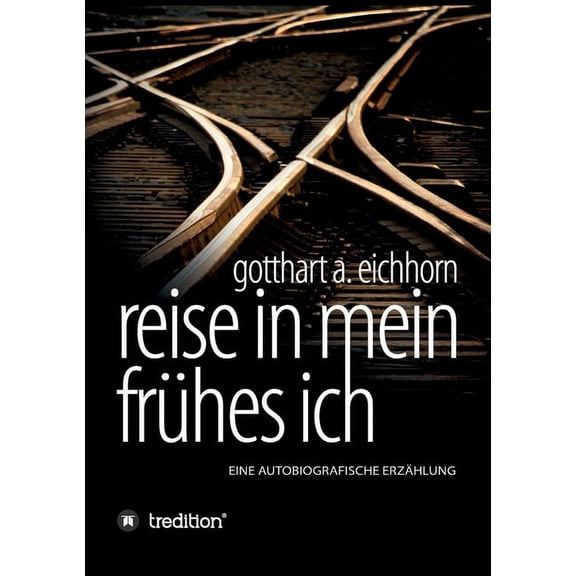 Reise in mein frühes Ich : eine autobiografische Erzählung (Paperback)