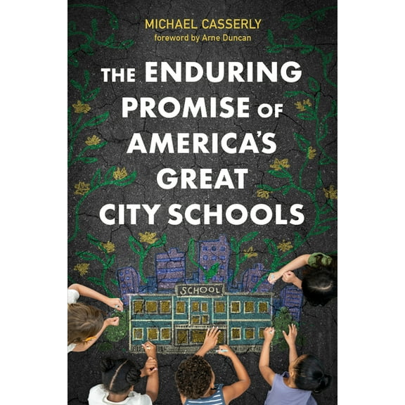 The Enduring Promise of America's Great City Schools, (Paperback)
