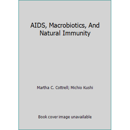 AIDS, Macrobiotics, and Natural Immunity, Used [Paperback]