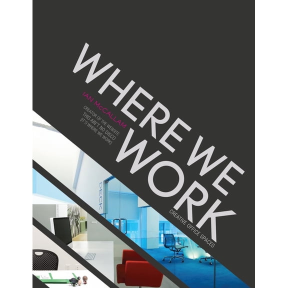 Pre-Owned Where We Work: Creative Office Spaces (Hardcover) 0061757977 9780061757976
