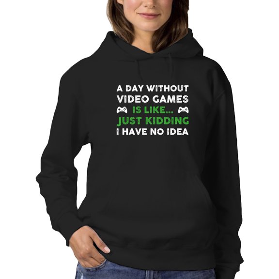 A Day Without Video Games Women Hoodie, Female 3X-Large