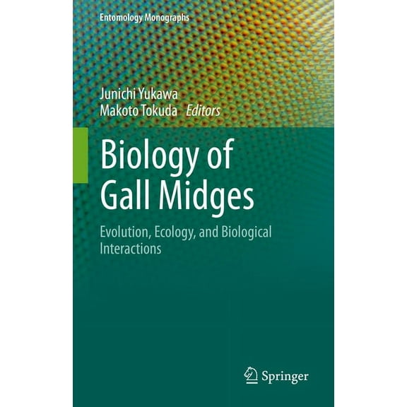 Entomology Monographs Biology of Gall Midges: Evolution, Ecology, and Biological Interactions, (Hardcover)