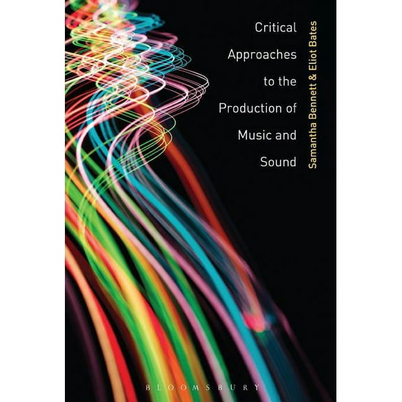Critical Approaches to the Production of Music and Sound, (Hardcover)