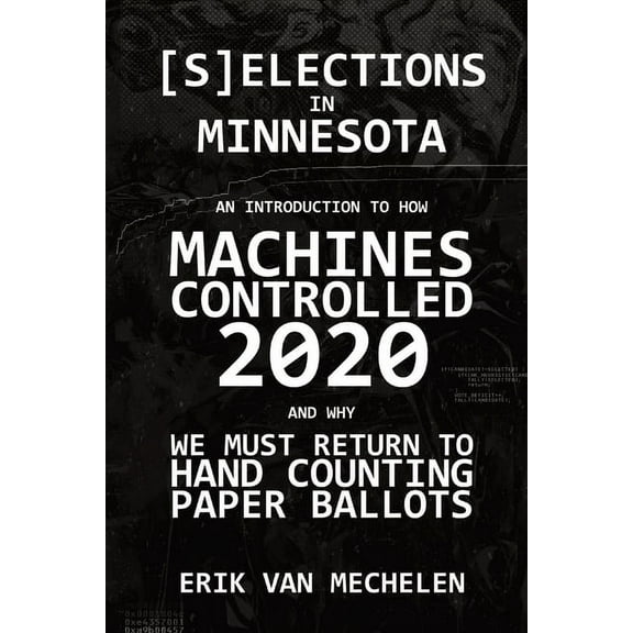 Selections in Minnesota: An Introduction to How Machines Controlled 2020, (Paperback)