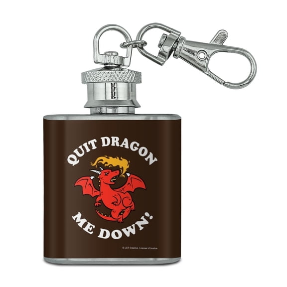 Quit Dragon Dragging Me Down Funny Humor Stainless Steel 1oz Mini Flask Key Chain
