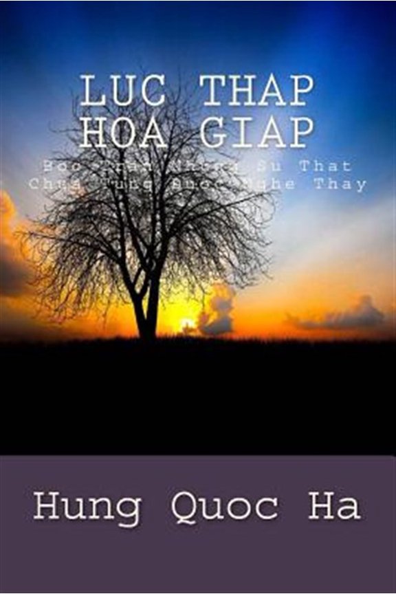 Pre-Owned Luc Thap Hoa Giap: Boc Tran Nhung Su That Chua Tung Duoc Nghe Thay