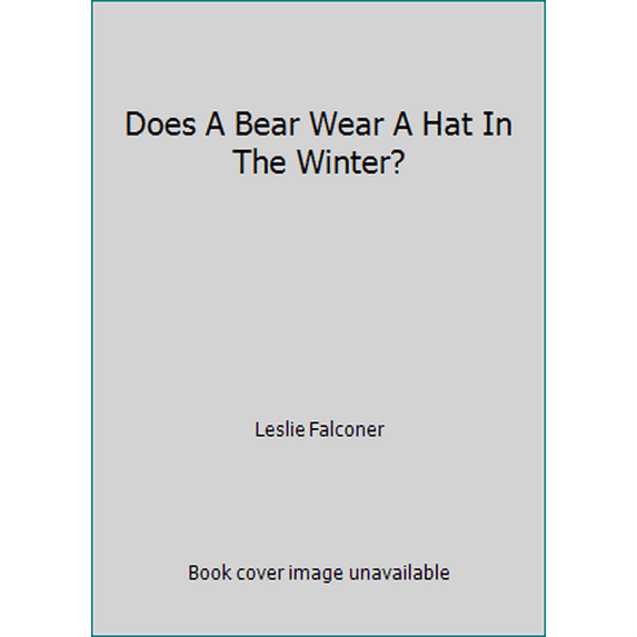 Pre-Owned Does A Bear Wear A Hat In The Winter? (Paperback) 1937954161 9781937954161