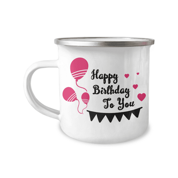 Birthday Coffee Mug, Happy Birthday To You, Birthday, Son, Daughter, Dad, Mom, Mug-12 oz Stainless Steel Enamel Finish White Camper Coffee Mug