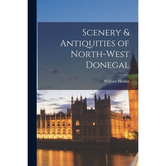 Scenery & Antiquities of North-West Donegal (Paperback)