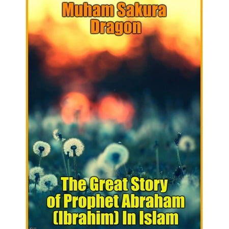 The Great Story of Prophet Abraham (Ibrahim) In Islam -