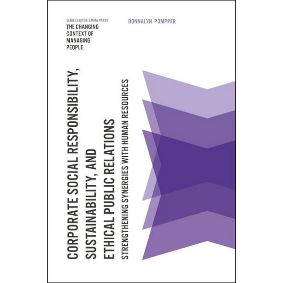 Changing Context of Managing People: Corporate Social Responsibility, Sustainability, and Ethical Public Relations: Strengthening Synergies with Human Resources (Hardcover)
