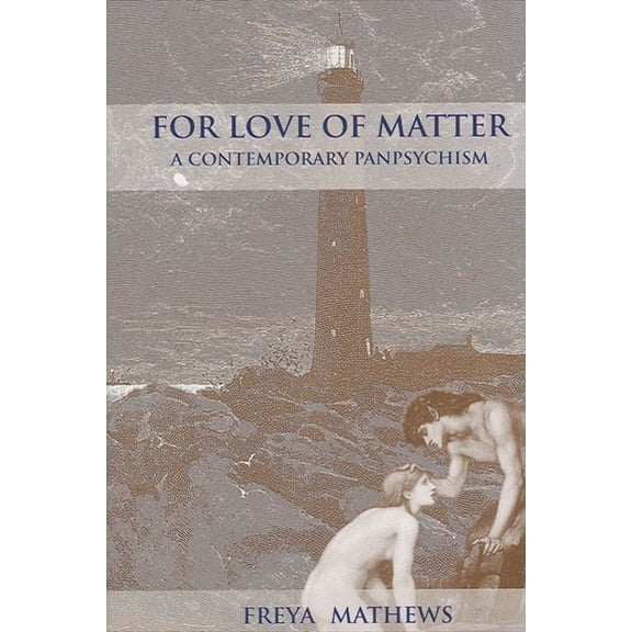 Suny Environmental Philosophy and Ethics For Love of Matter: A Contemporary Panpsychism, (Paperback)
