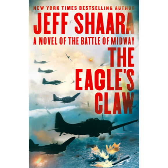 Pre-Owned The Eagle's Claw: A Novel of the Battle of Midway (Hardcover 9780525619444) by Jeff Shaara