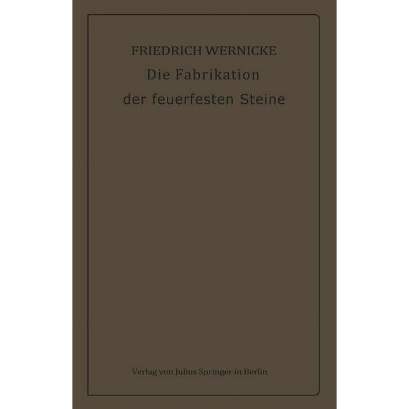 Die Fabrikation Der Feuerfesten Steine, (Paperback)