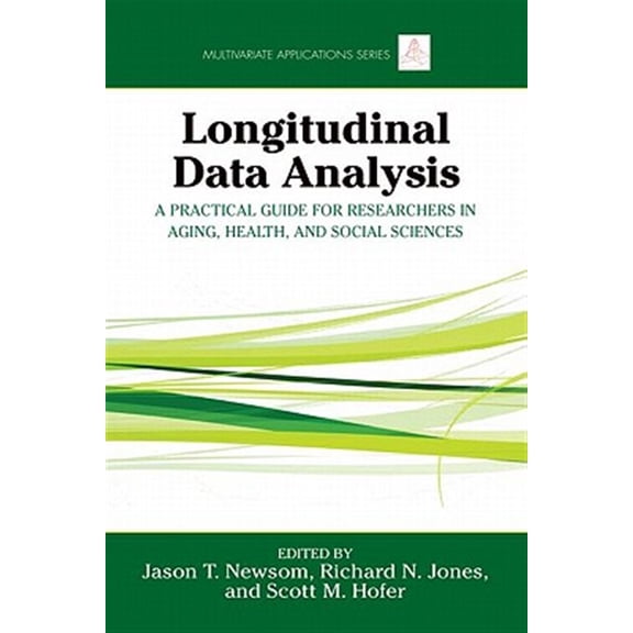 Pre-Owned Multivariate Applications Longitudinal Data Analysis: A Practical Guide for Researchers in Aging, Health, and Social Sciences, (Paperback)