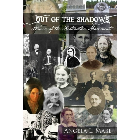 Out of the Shadows: Women of the Restoration Movement, (Paperback)