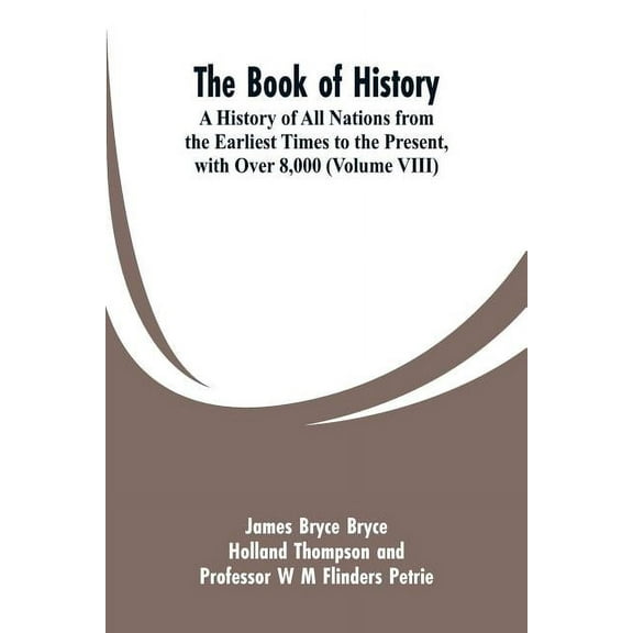 The Book of History: A History of All Nations from the Earliest Times to the Present, with Over 8,000 (Volume VIII), (Paperback)