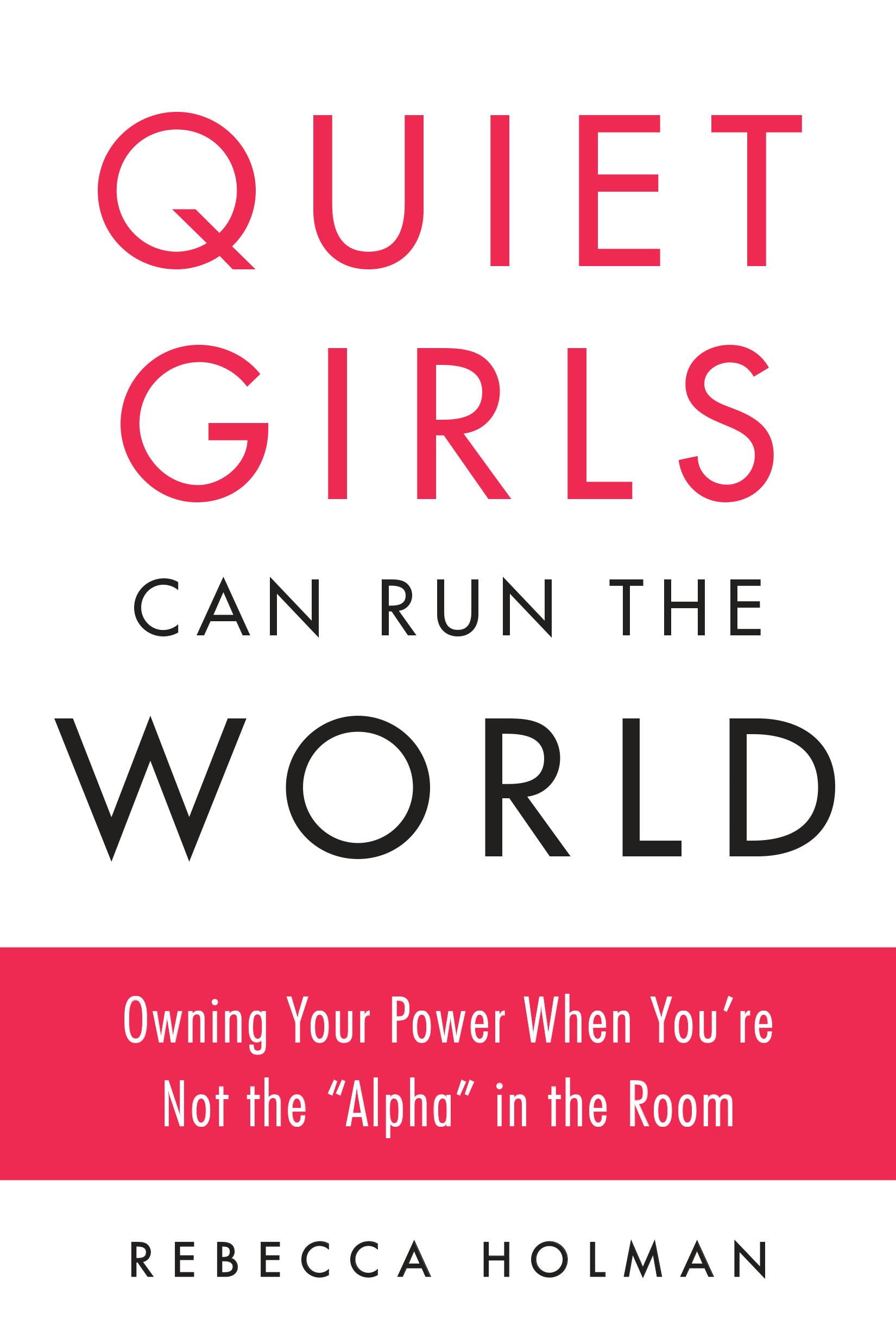 Quiet Girls Can Run the World Owning Your Power When You're Not the